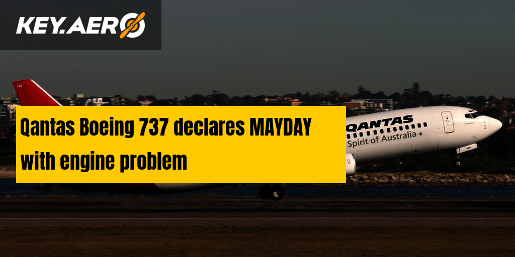 Qantas Boeing 737 Declares Mayday With Engine Problem