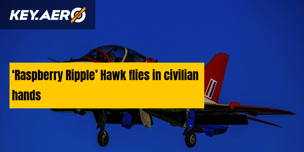 ‘Raspberry Ripple’ Hawk flies in civilian hands