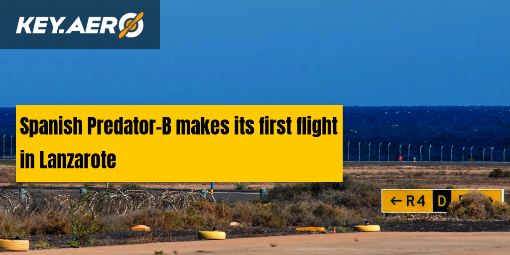 Spanish PredatorB makes its first flight in Lanzarote