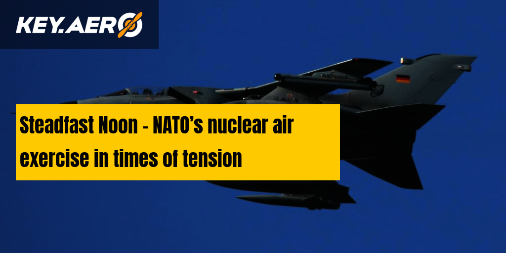 Steadfast Noon – NATO’s Nuclear Air Exercise In Times Of Tension