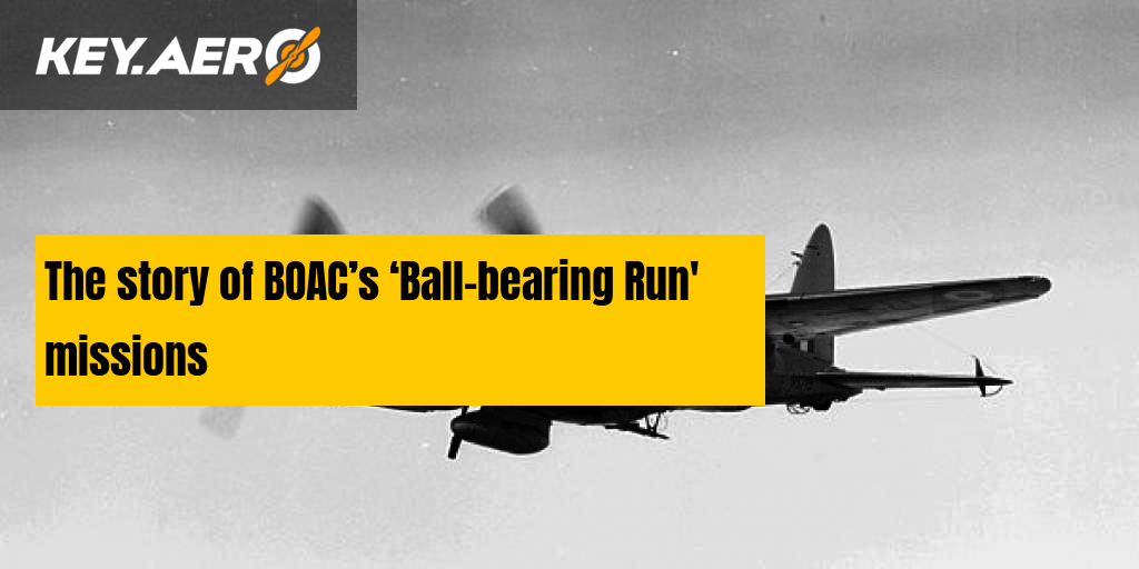 The story of BOAC’s ‘Ballbearing Run' missions