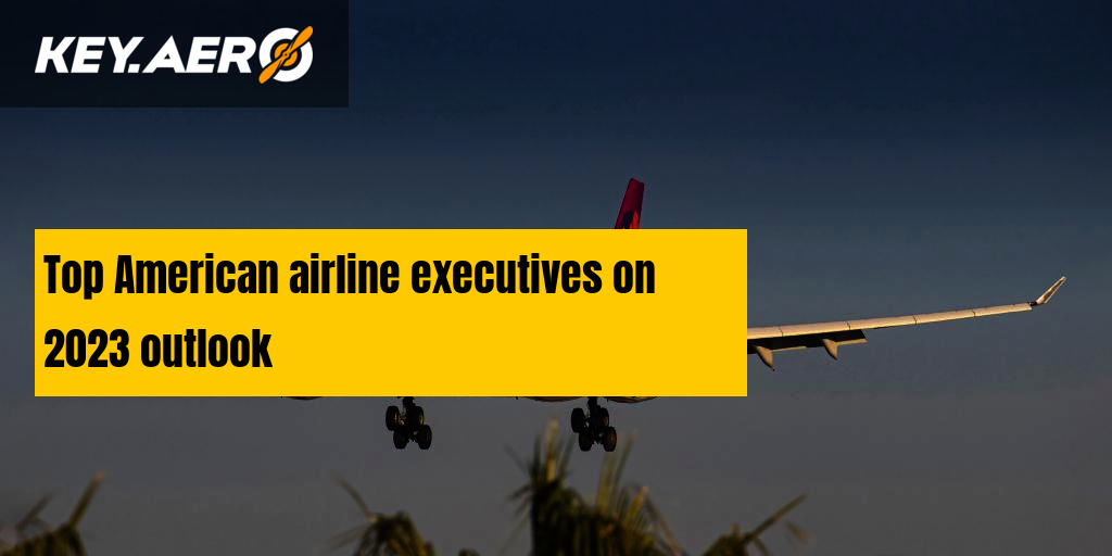 Top American airline executives on 2023 outlook