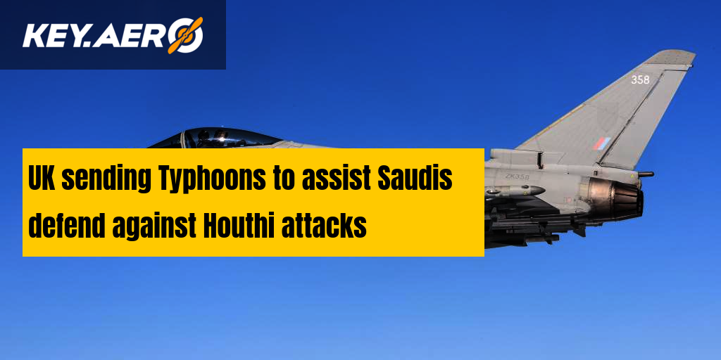 UK sending Typhoons to assist Saudis defend against Houthi