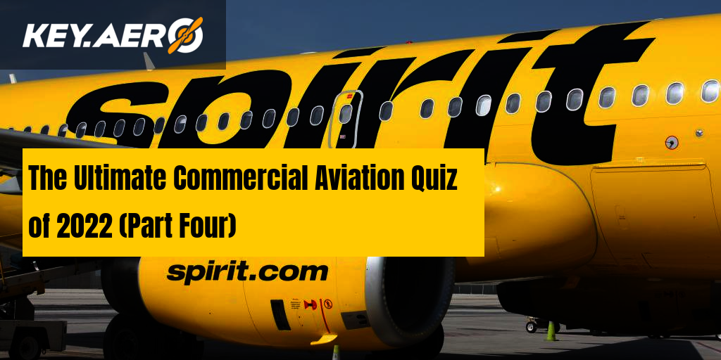 The Ultimate Commercial Aviation Quiz of 2022 (Part Four)
