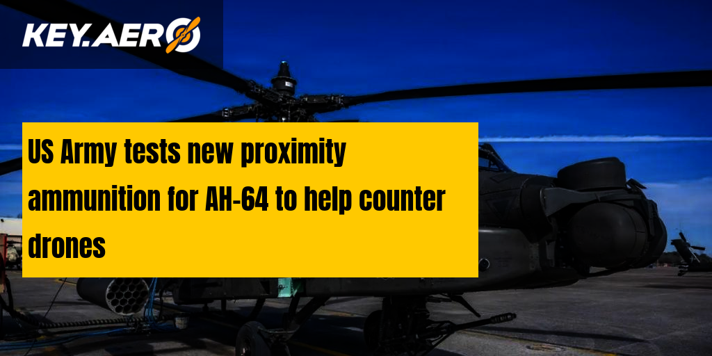 US Army tests new proximity ammunition for AH-64 to help