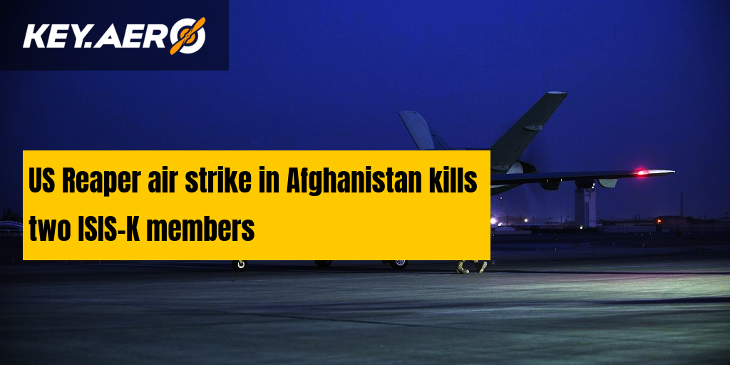 US Reaper air strike in Afghanistan kills two ISIS-K