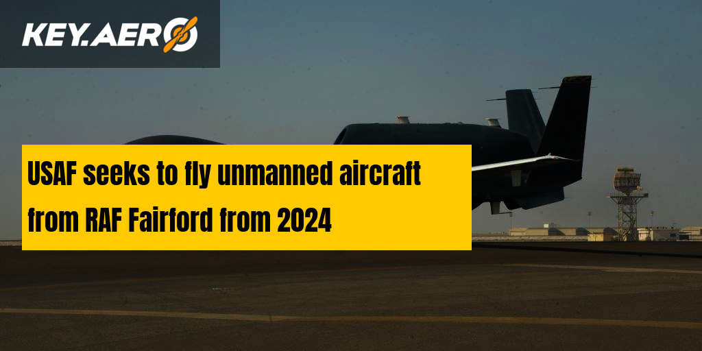 USAF seeks to fly unmanned aircraft from RAF Fairford from 2024