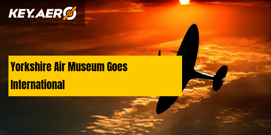 Yorkshire Air Museum Goes International