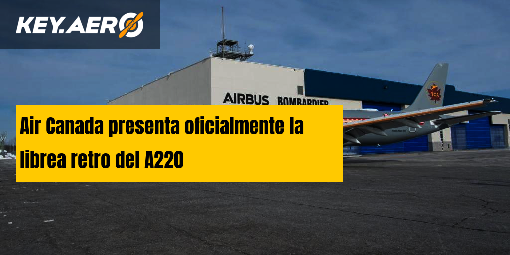 Air Canada presenta oficialmente la librea retro del A220