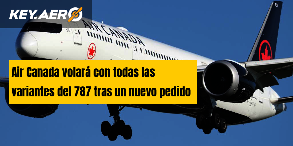 Air Canada volará con todas las variantes del 787 tras un nuevo pedido
