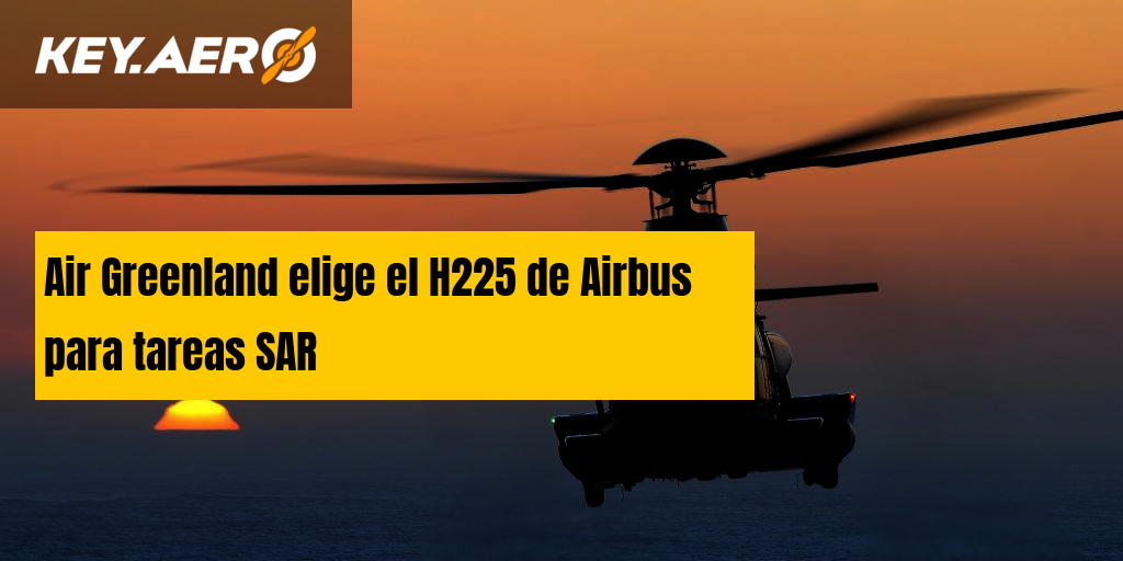 Air Greenland elige el H225 de Airbus para tareas SAR