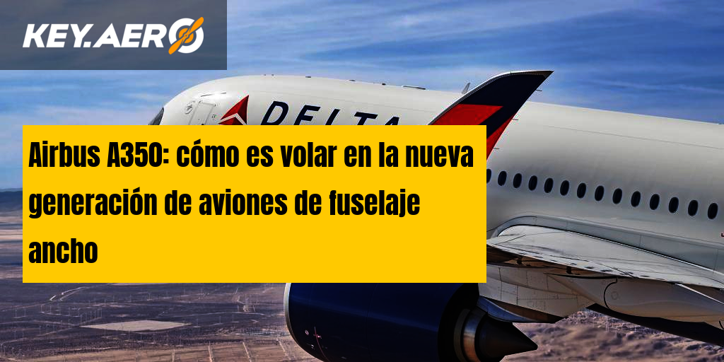 Airbus A350: cómo es volar en la nueva generación de aviones