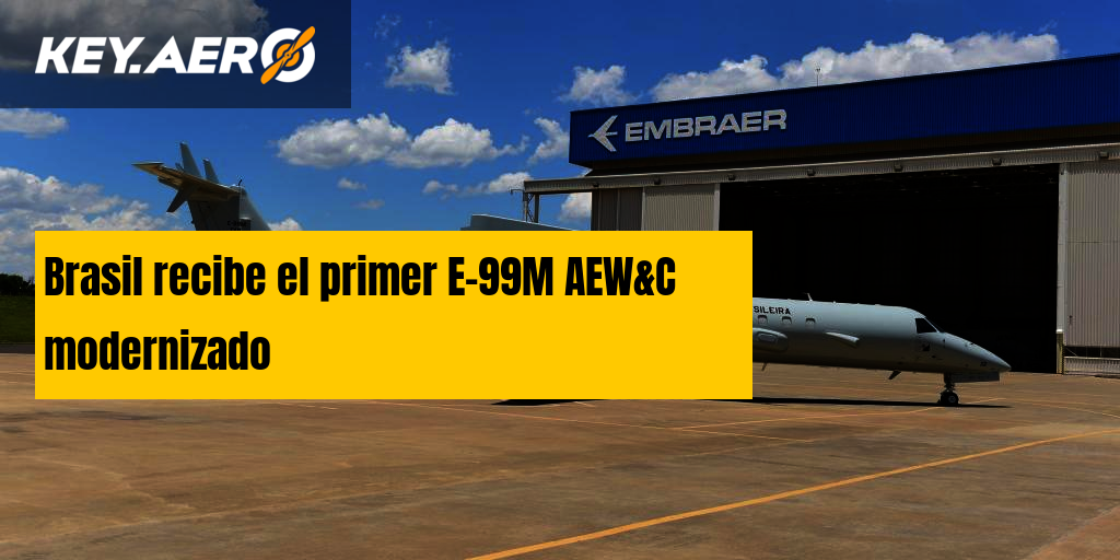 Brasil recibe el primer E-99M AEW&C modernizado
