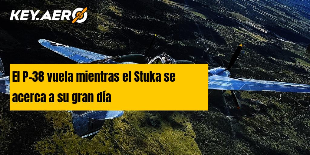 El P-38 vuela mientras el Stuka se acerca a su gran día