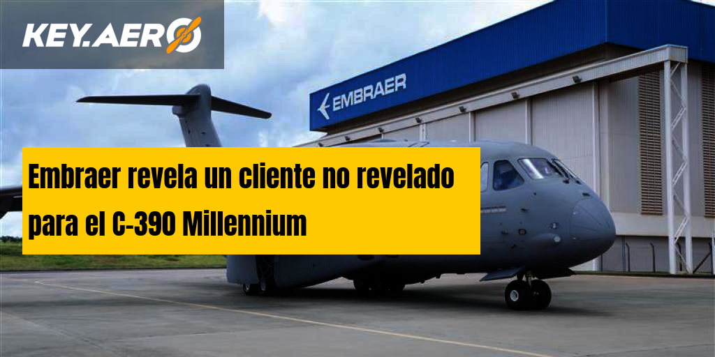 Embraer revela un cliente no revelado para el C-390