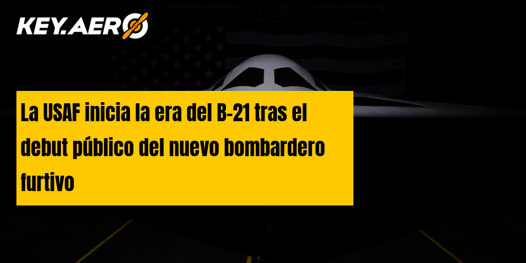 La USAF Inicia La Era Del B-21 Tras El Debut Público Del Nuevo ...