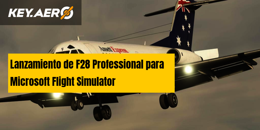 Lanzamiento de F28 Professional para Microsoft Flight Simulator