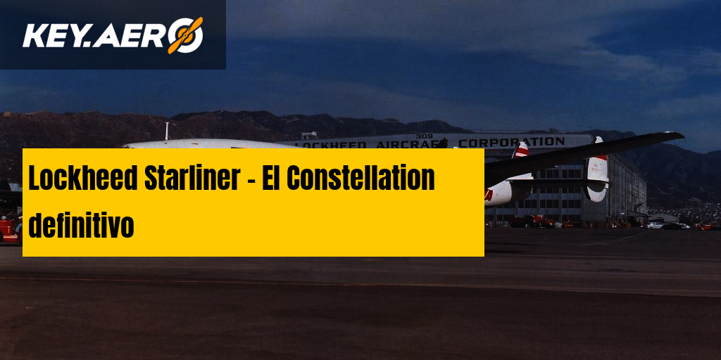 Lockheed Starliner - El Constellation definitivo