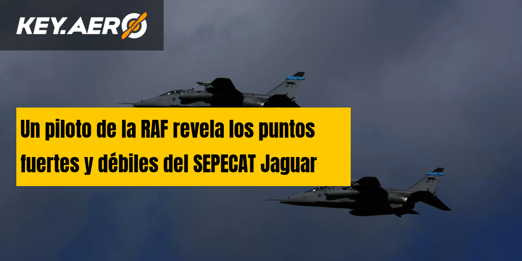 Un Piloto De La Raf Revela Los Puntos Fuertes Y Débiles Del Sepecat Jaguar