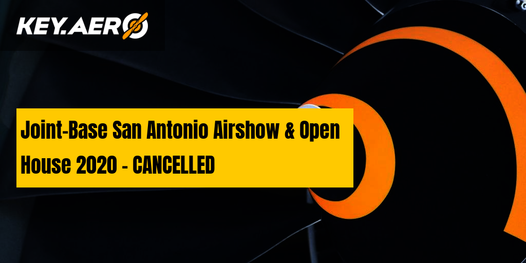 JointBase San Antonio Airshow & Open House 2020 CANCELLED Key Aero