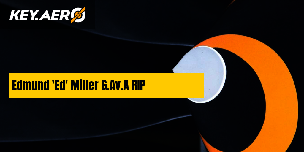 Edmund 'Ed' Miller G.Av.A RIP Key Aero