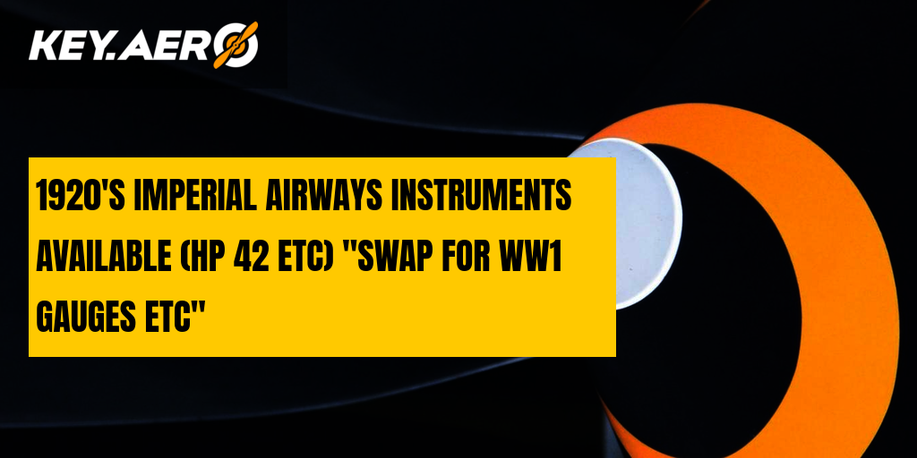 1920'S IMPERIAL AIRWAYS INSTRUMENTS AVAILABLE (HP 42 ETC)