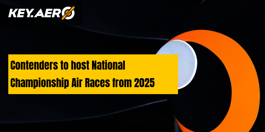 Contenders to host National Championship Air Races from 2025 Key Aero