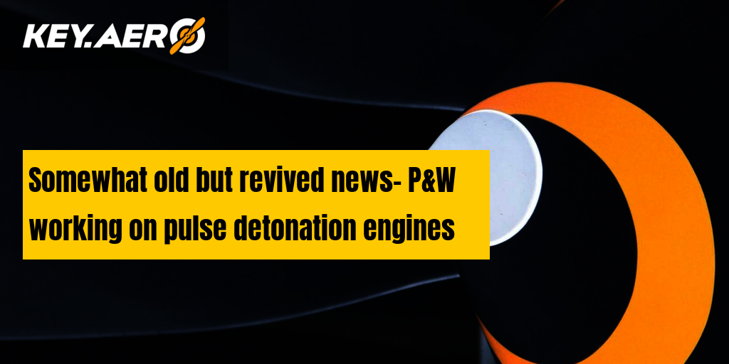 Somewhat old but revived news P&W working on pulse detonation engines