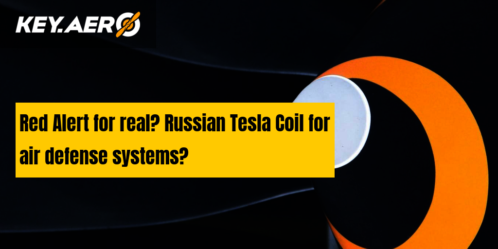 Red Alert for real? Russian Tesla Coil for air defense systems? | Key Aero