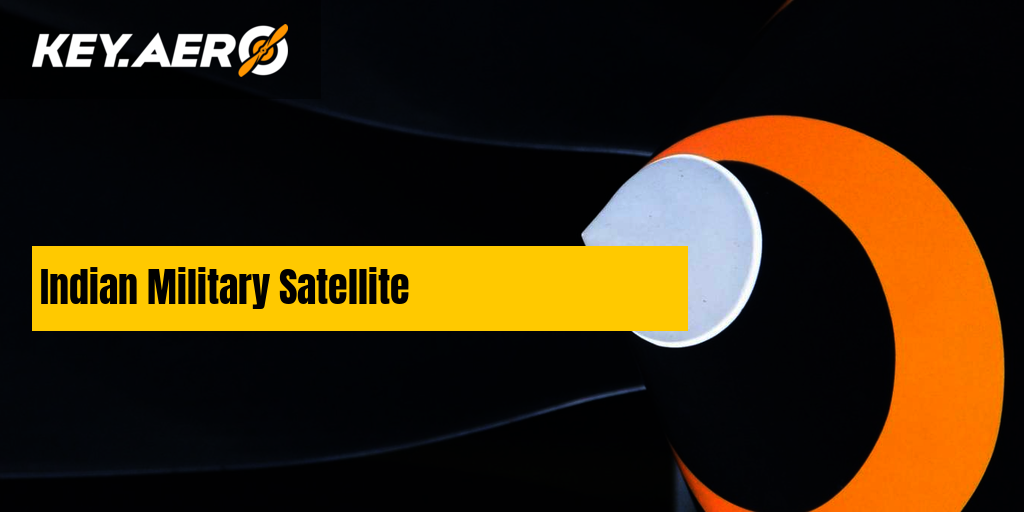 Indian Military Satellite | Key Aero