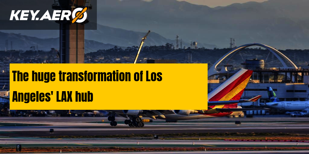 The huge transformation of Los Angeles' LAX hub