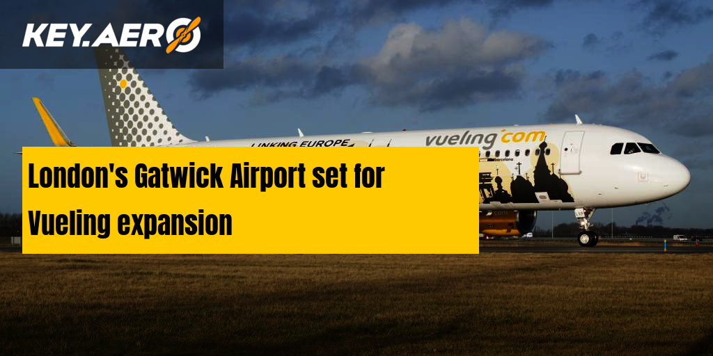 London's Gatwick Airport set for Vueling expansion