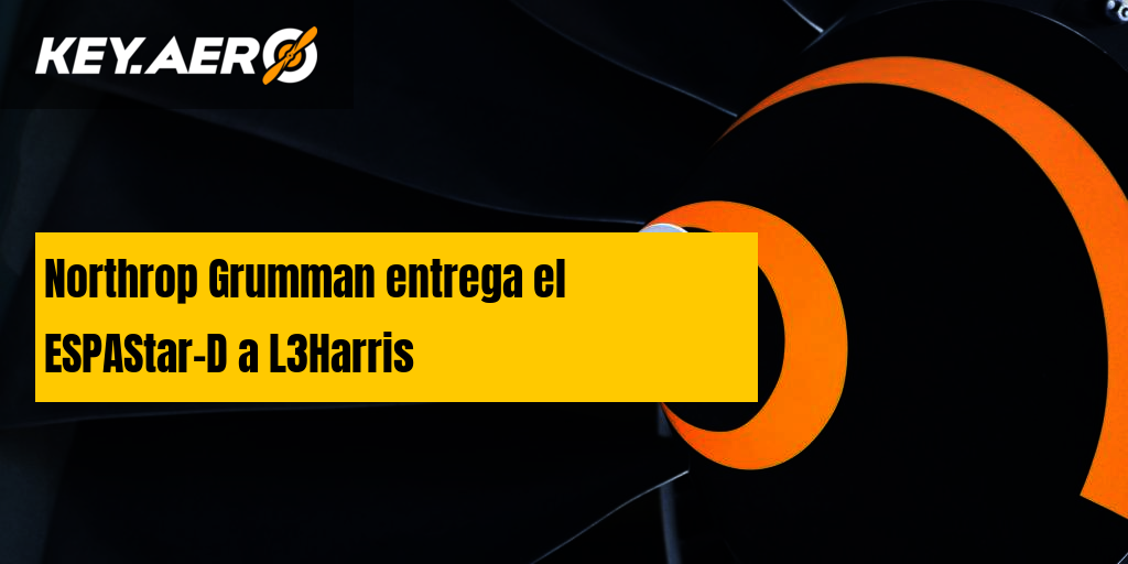 Northrop Grumman Entrega El Espastar D A L Harris