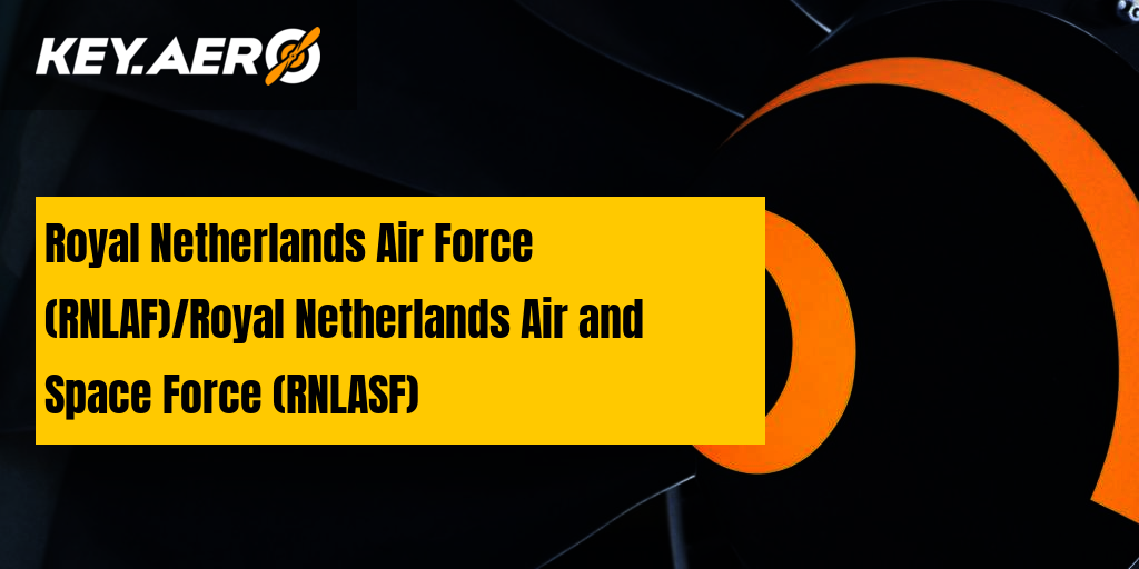 Royal Netherlands Air Force (RNLAF)/Royal Netherlands Air