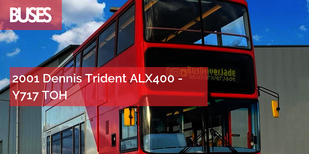 2001 Dennis Trident Alexander ALX400 - Y717 TOH