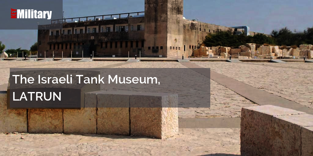 The Israeli Tank Museum, LATRUN