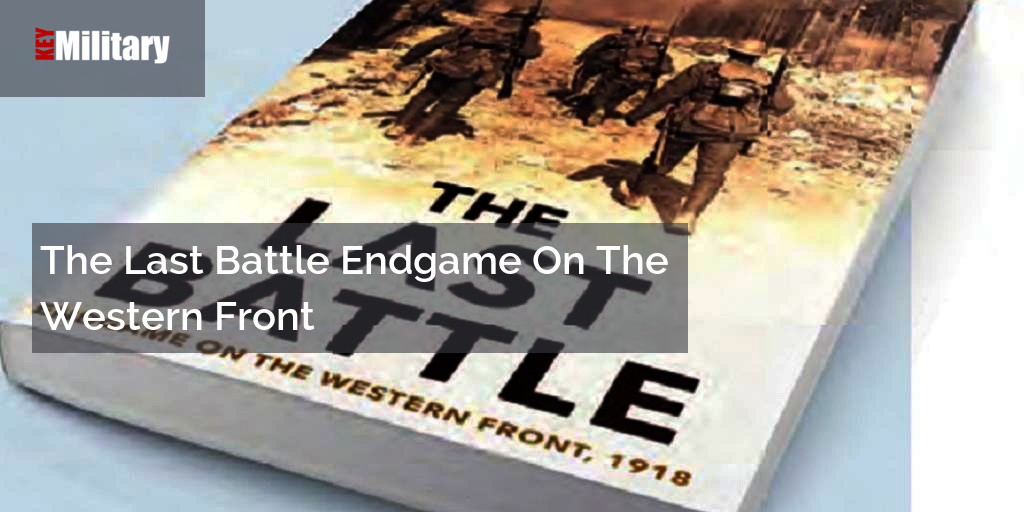 The Last Battle Endgame On The Western Front