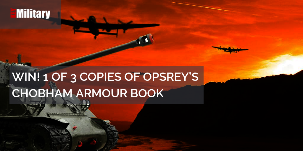 WIN! A COPY OF OPSREY’S CHOBHAM ARMOUR BOOK