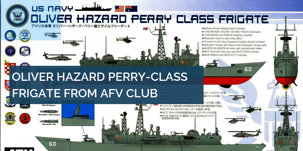 AFV Club 1/700 Oliver Hazard Perry Class Frigate