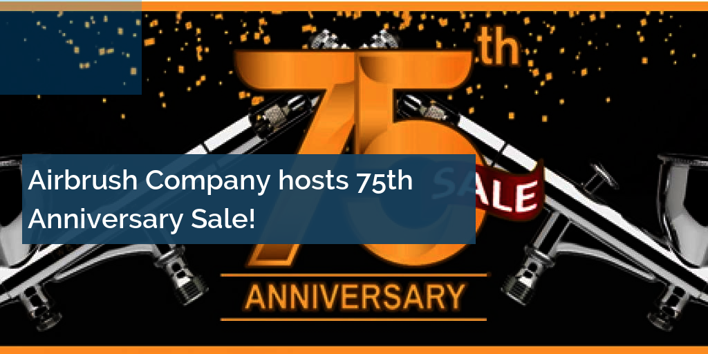 Airbrush Company 75th Anniversary Sale