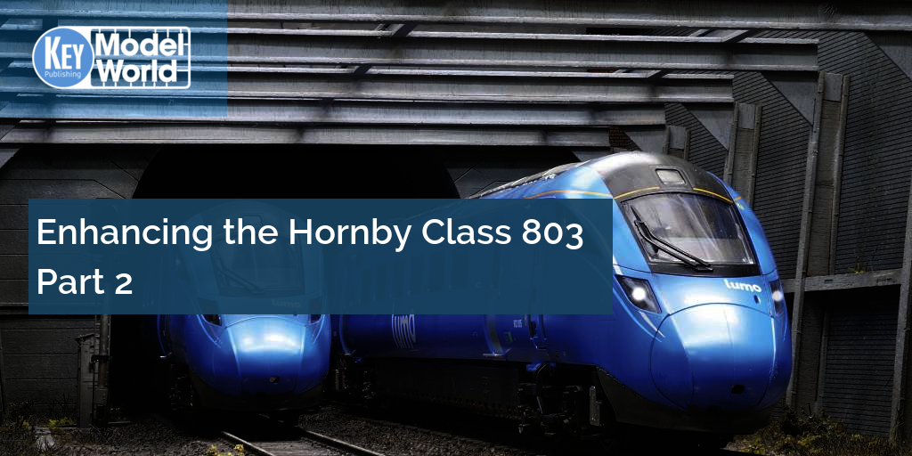 Enhancing the Hornby Class 803 Part 2