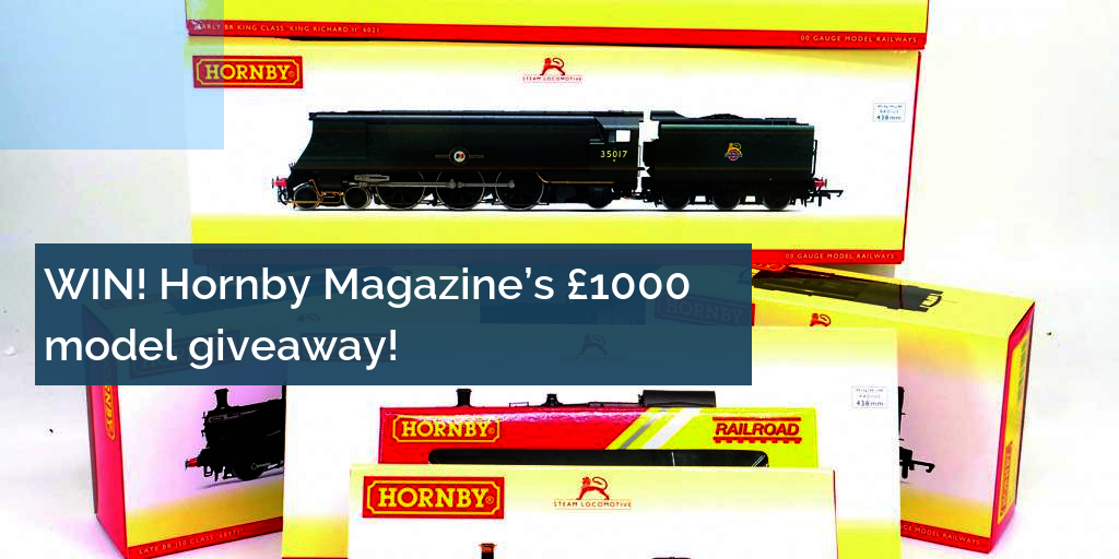 Enter Hornby Magazine’s £1000 Model Giveaway!