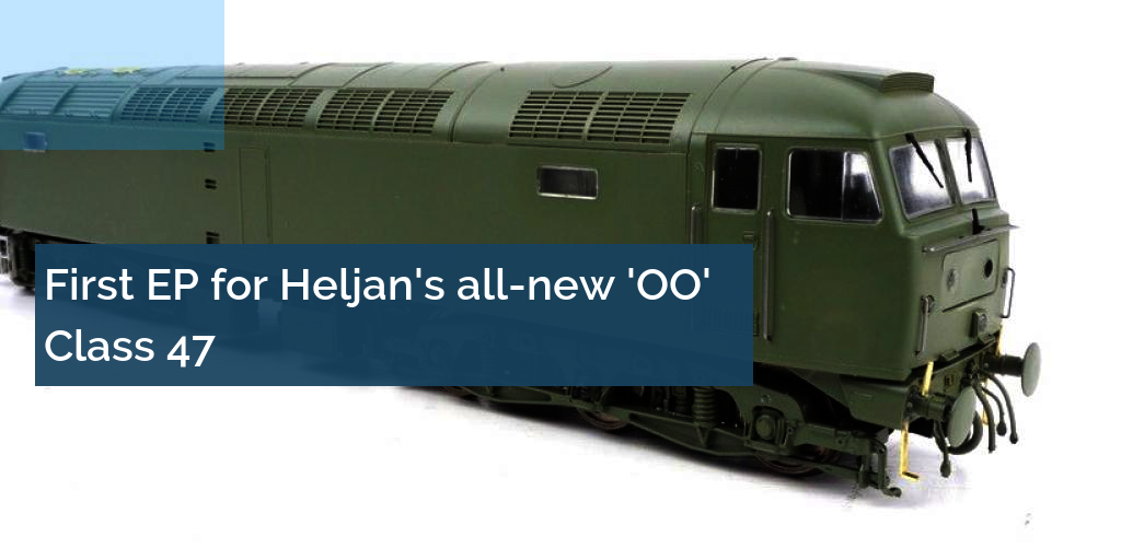 First EP For Heljan's All-new 'OO' Class 47