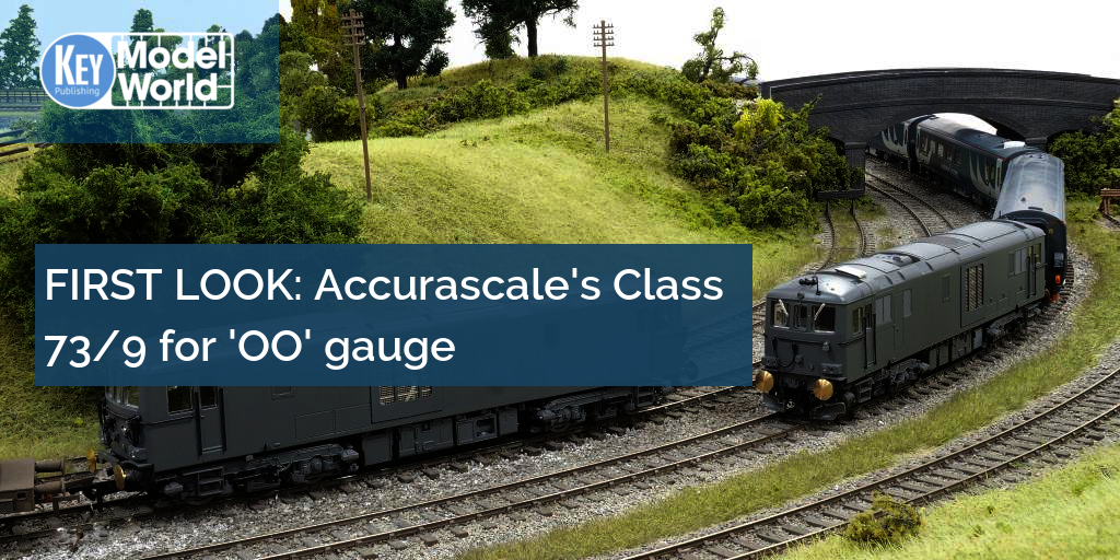 FIRST LOOK: Accurascale's Class 73/9 for 'OO' gauge