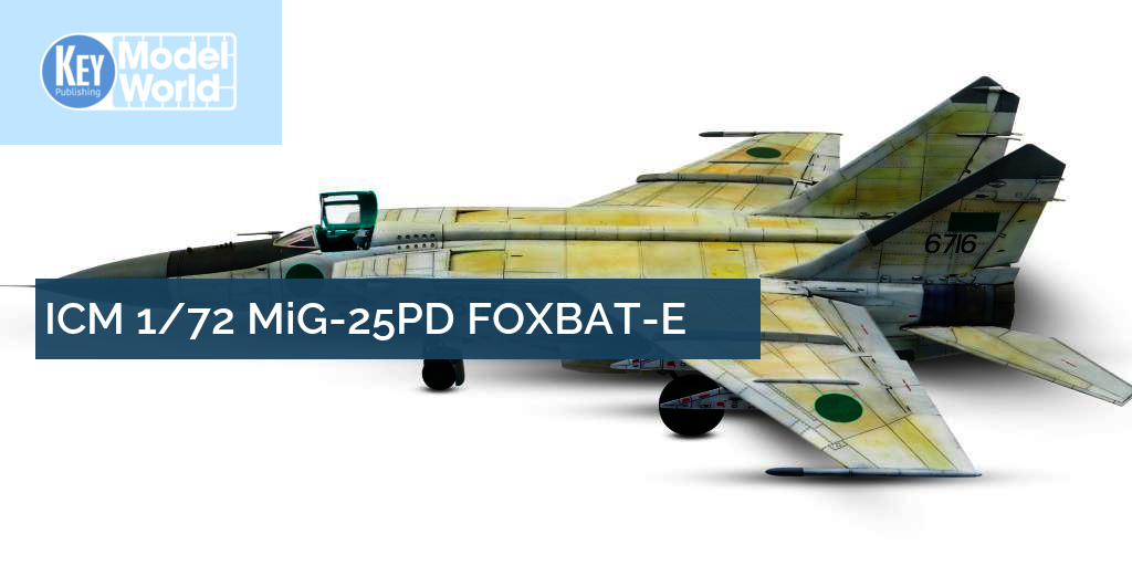 Full build of ICM's 1/72 MiG-25PD Foxbat-E