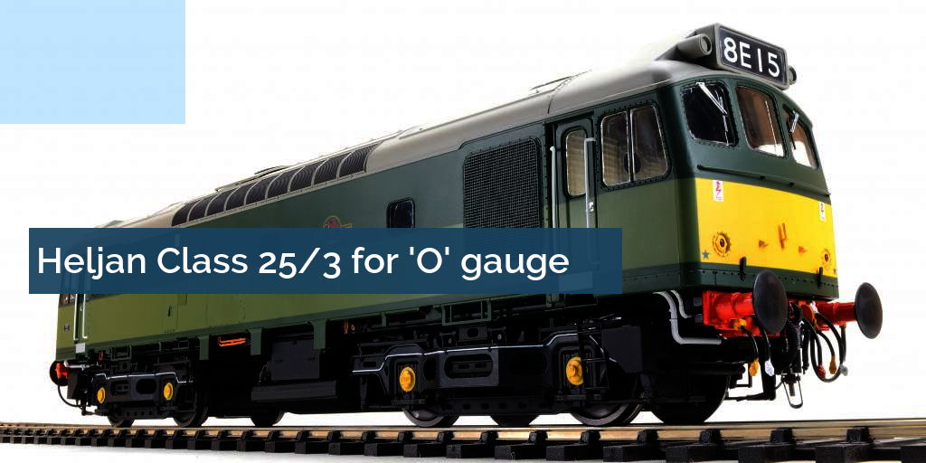 Heljan Class 25/3 for 'O' gauge