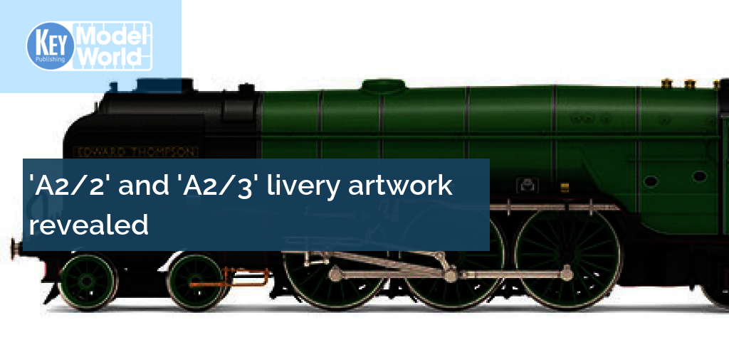 Hornby 'OO' gauge 'A2/2' and 'A2/3' livery artwork revealed
