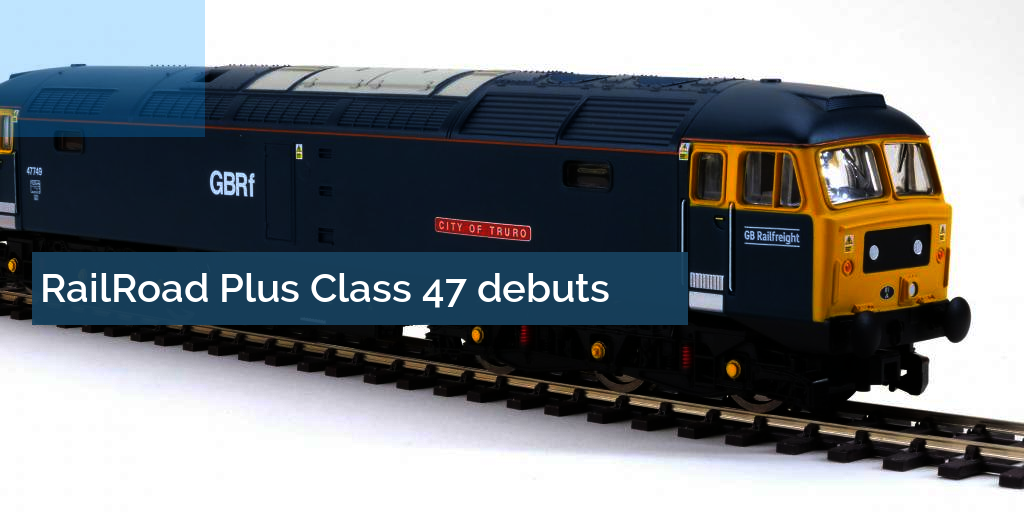 Hornby Railroad Plus Class 47 Debuts