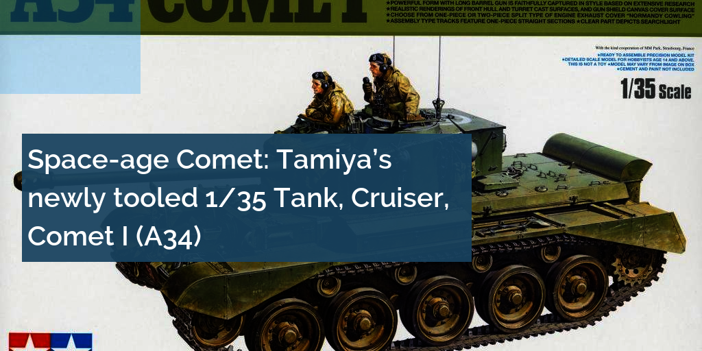 https://supersocial.fullfatthings.com/i/1/https://www.keymodelworld.com/article/tamiya-135-comet-tank-new-tool-kit-review-35380