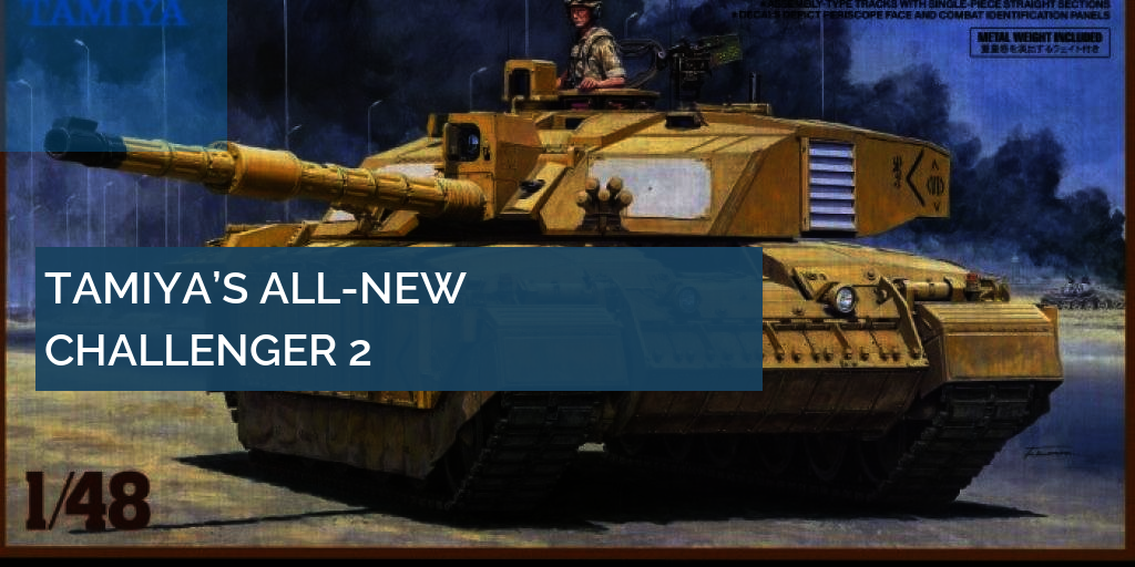 Tamiya 1/48 Callenger 2 main battle tank review